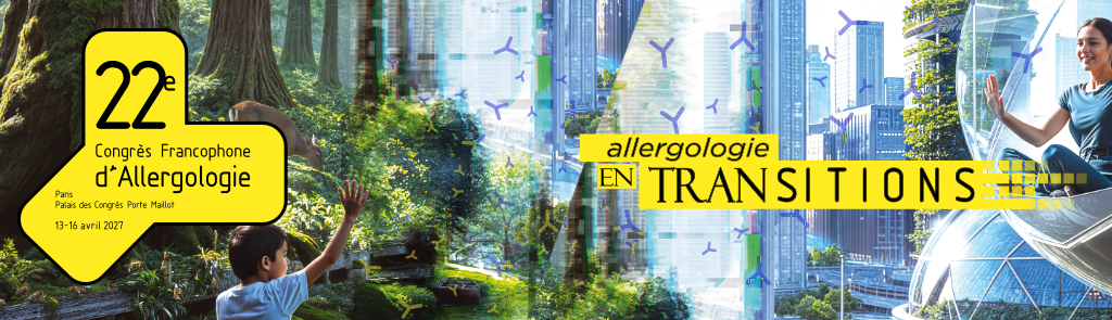 22e Congrès Francophone d'Allergologie - allergologie en transitions - 13-16 avril 2027 - Palais des Congrès Porte Maillot, Paris